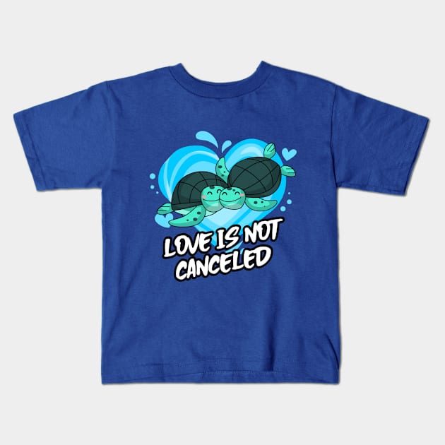 Love Is Not Canceled with cute sea turtle Kids T-Shirt by Eveka